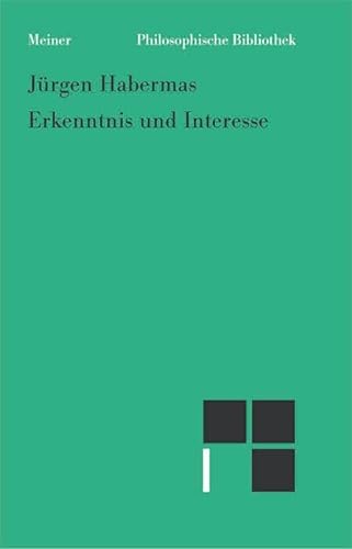 Erkenntnis und Interesse: Im Anhang: "Nach dreißig Jahren. Bemerkungen zu Erkenntnis und Interesse" (Philosophische Bibliothek) von Meiner Felix Verlag GmbH